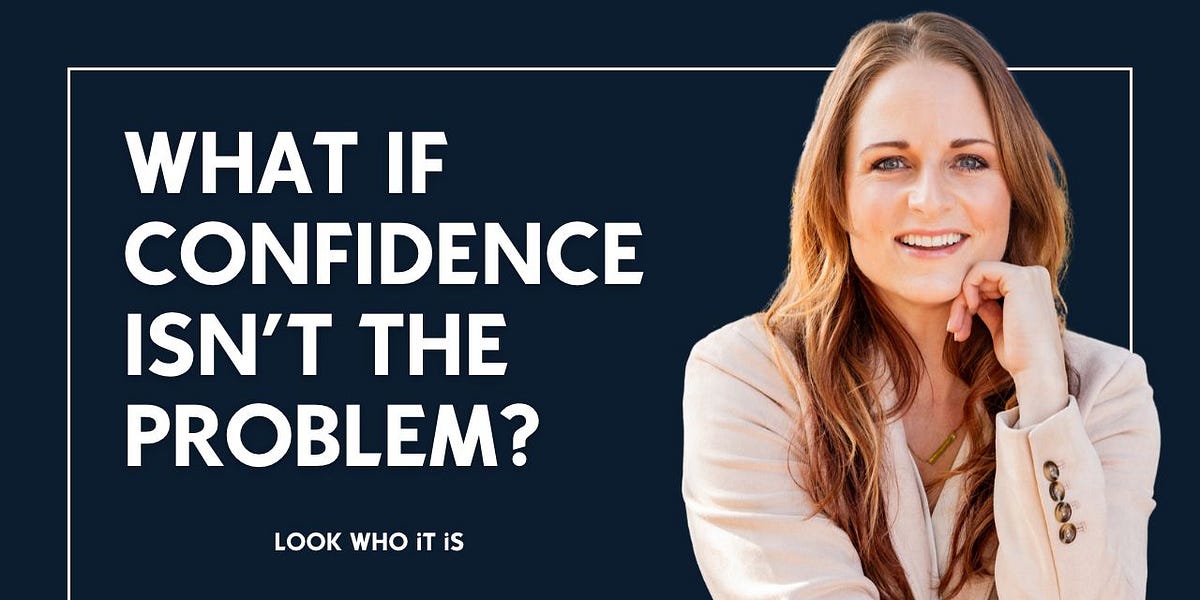 Graphic reading “WHAT IF CONFIDENCE ISN’T THE PROBLEM?” with Nicole Roundy for Look Who It Is